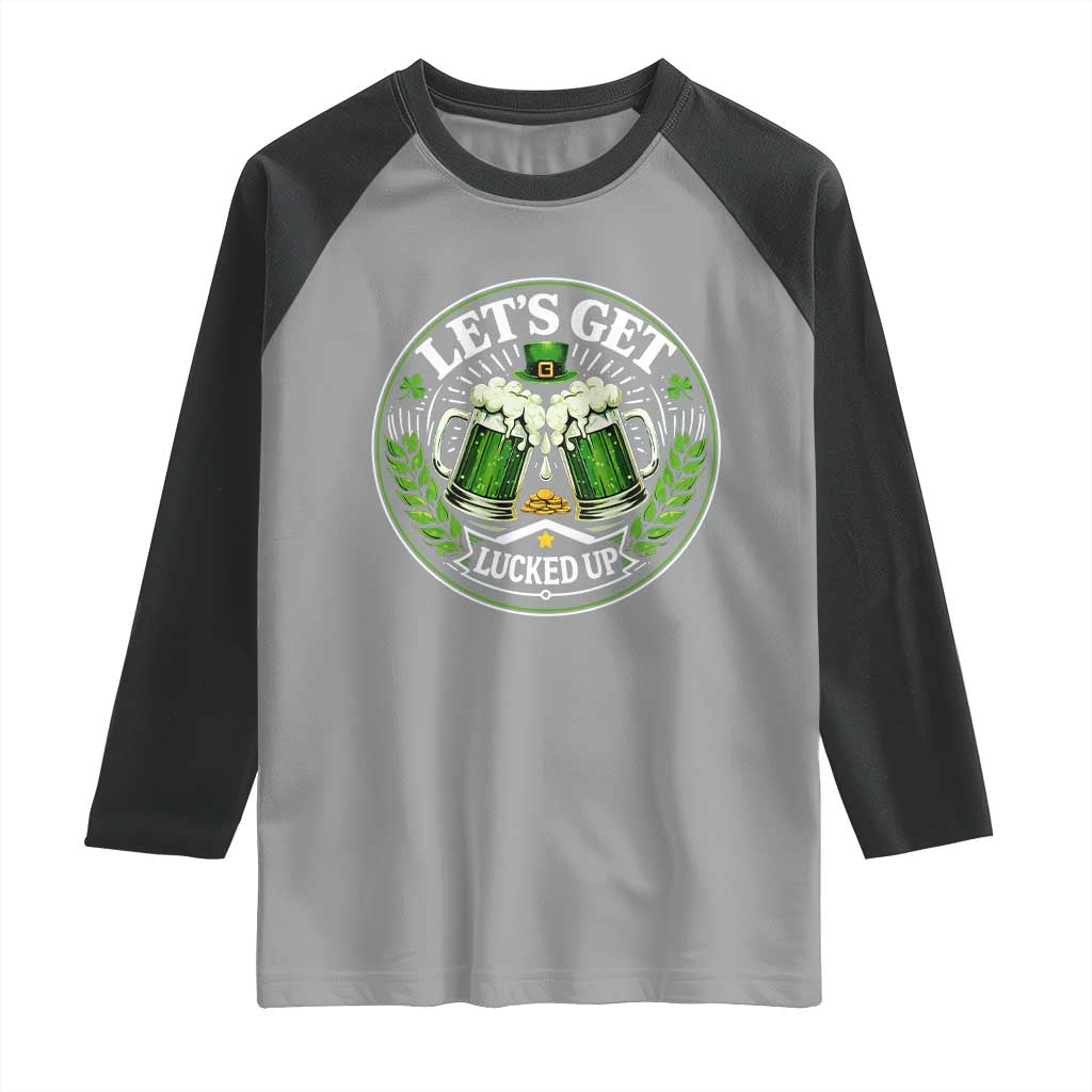 Lets Get Lucked Up Raglan Shirt Funny Saint Patricks Day Lucky Drinking TS12 Sport Gray Black Print Your Wear