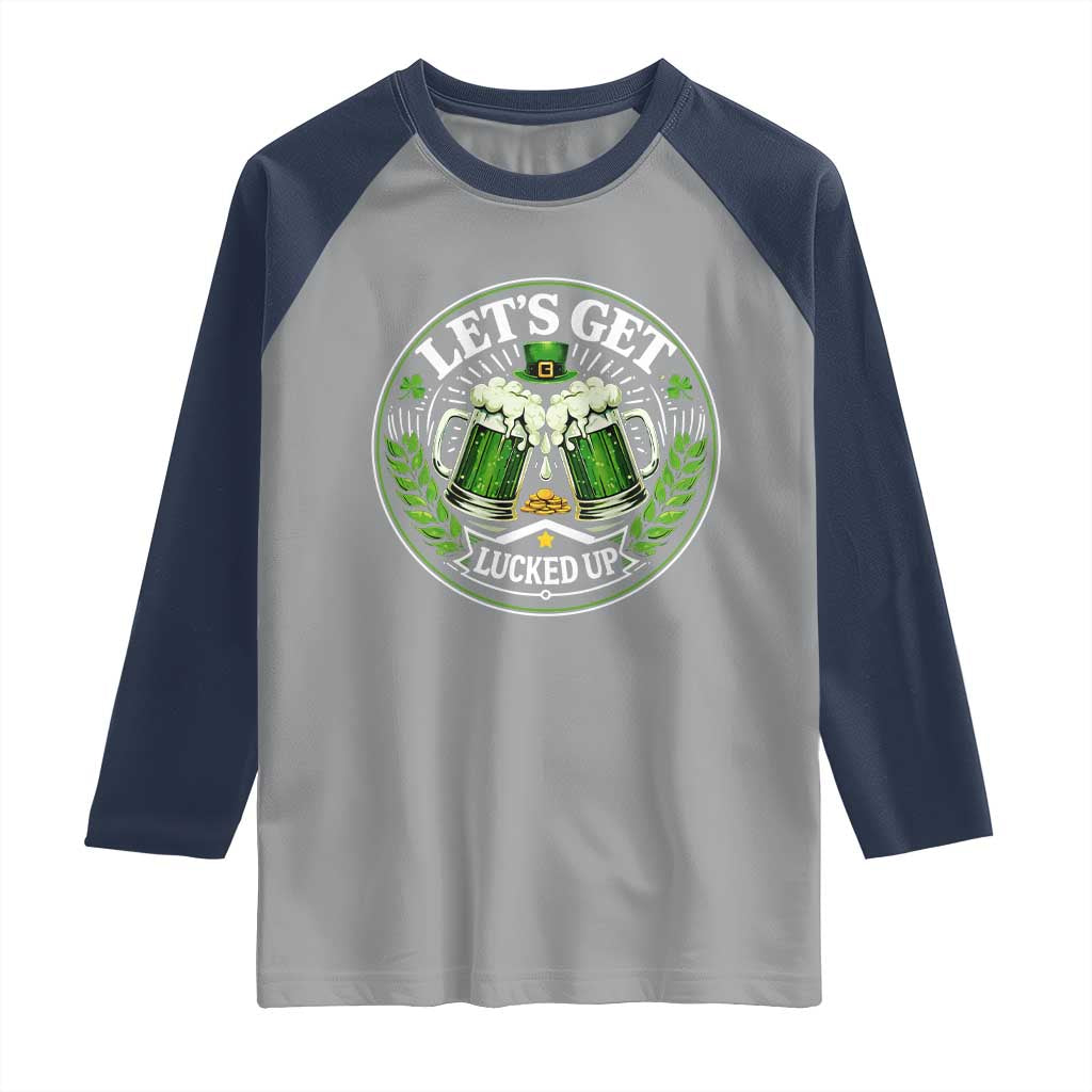 Lets Get Lucked Up Raglan Shirt Funny Saint Patricks Day Lucky Drinking TS12 Sport Gray Navy Print Your Wear