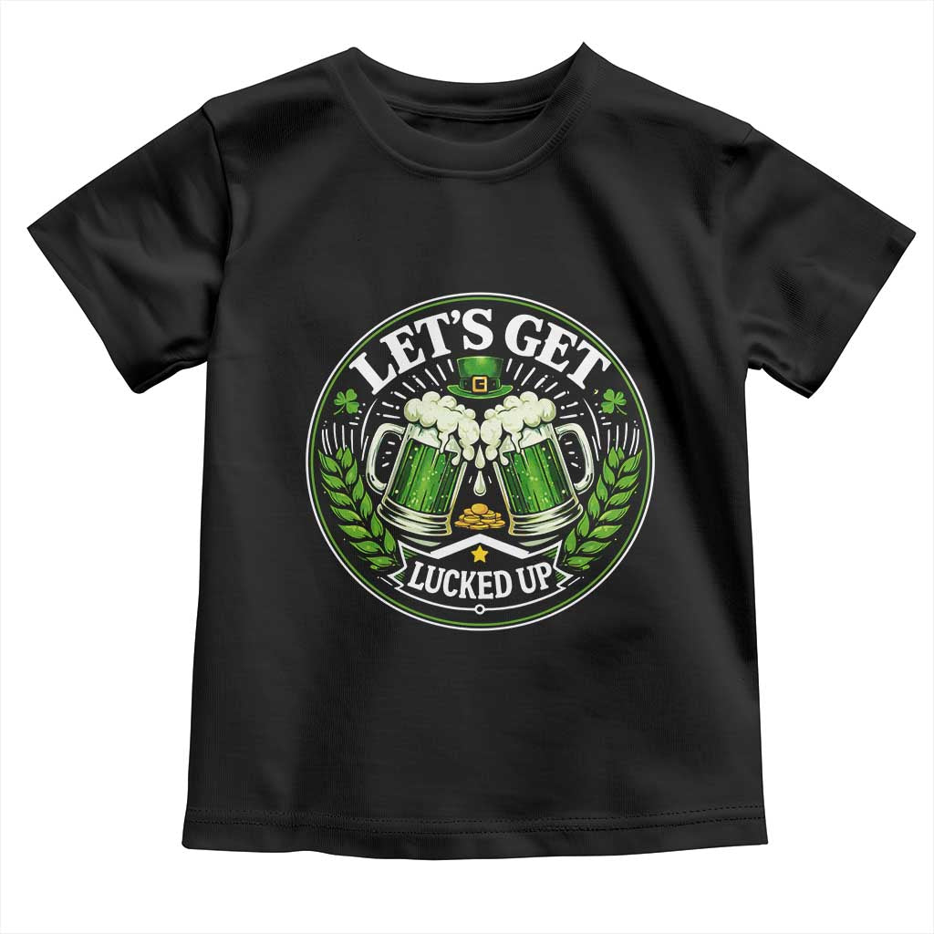 Lets Get Lucked Up Toddler T Shirt Funny Saint Patricks Day Lucky Drinking TS12 Black Print Your Wear