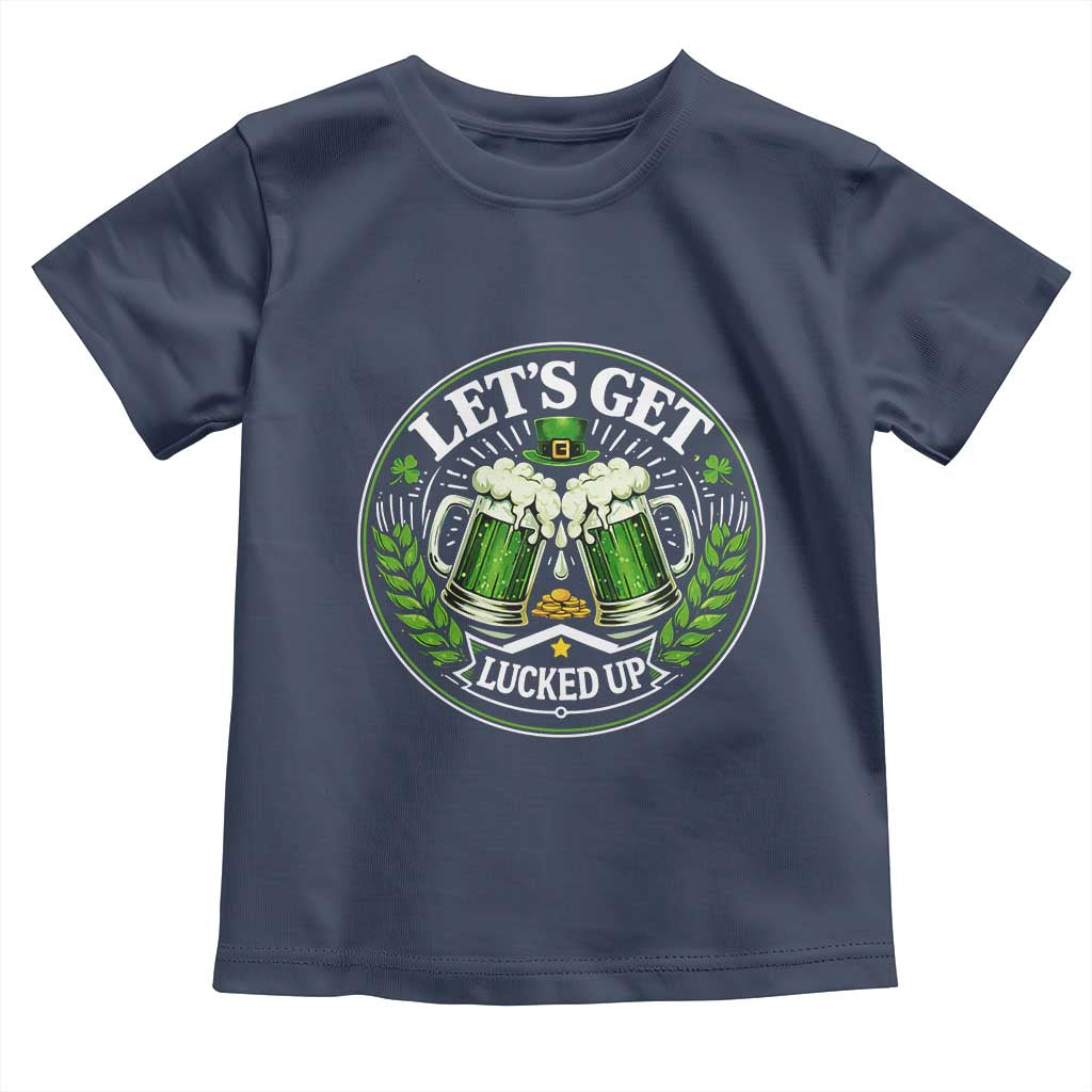Lets Get Lucked Up Toddler T Shirt Funny Saint Patricks Day Lucky Drinking TS12 Navy Print Your Wear