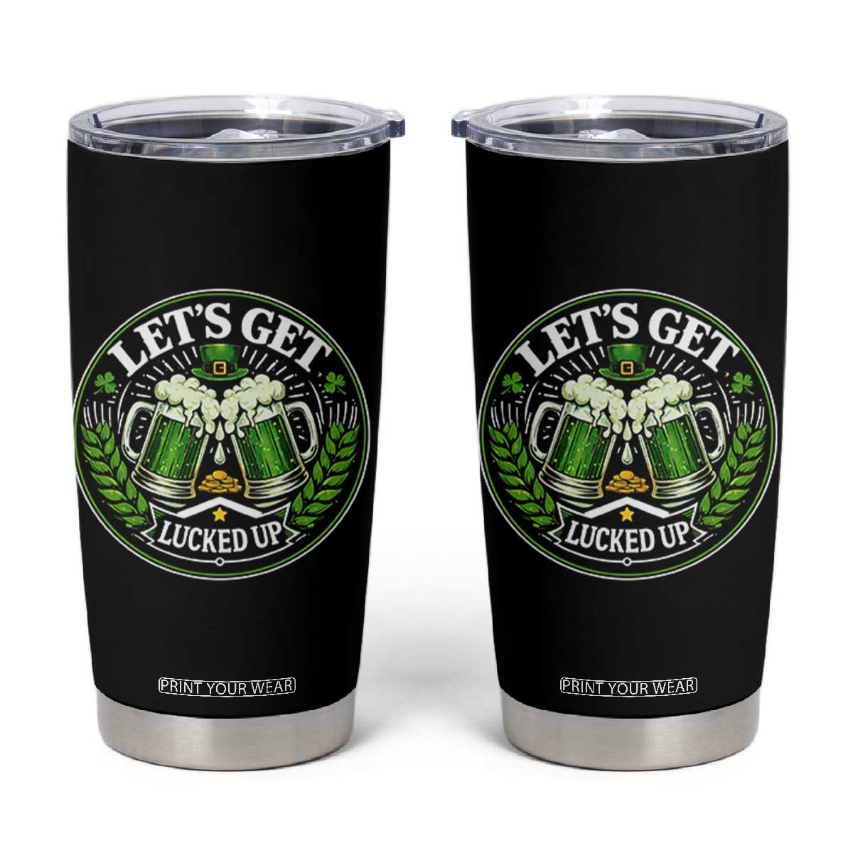 Lets Get Lucked Up Tumbler Cup Funny Saint Patricks Day Lucky Drinking TS12 Black Print Your Wear