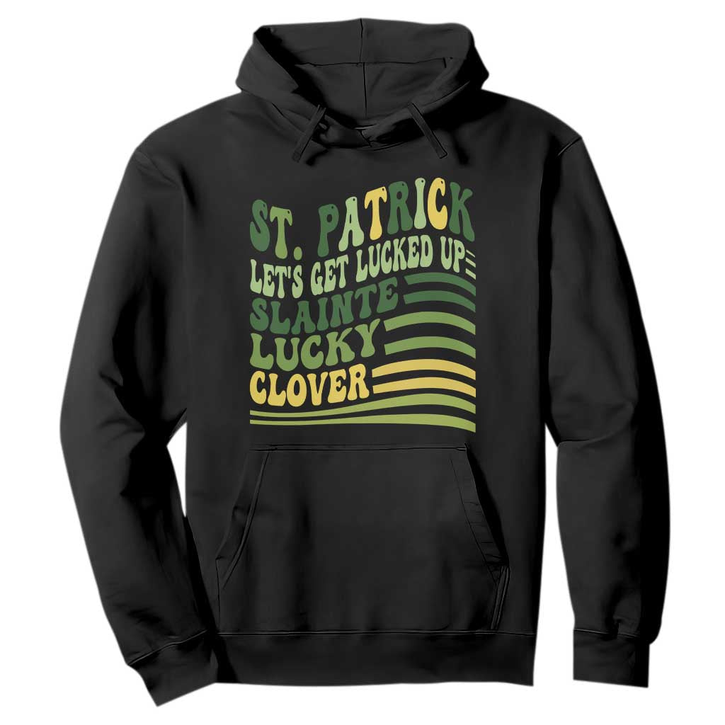 Lets Get Lucked Up Hoodie Funny St Patricks Day TS12 Black Print Your Wear