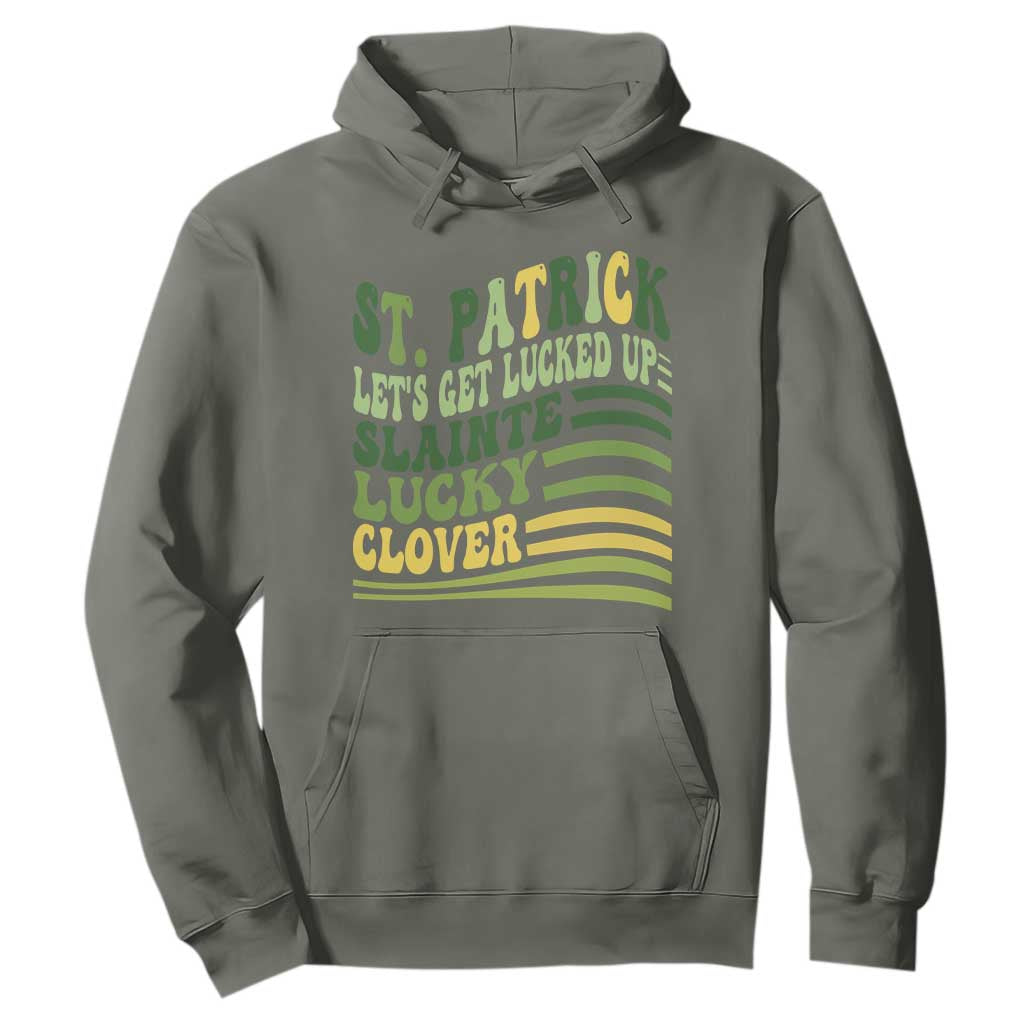Lets Get Lucked Up Hoodie Funny St Patricks Day TS12 Military Green Print Your Wear