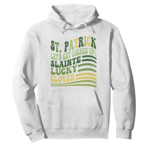 Lets Get Lucked Up Hoodie Funny St Patricks Day TS12 White Print Your Wear