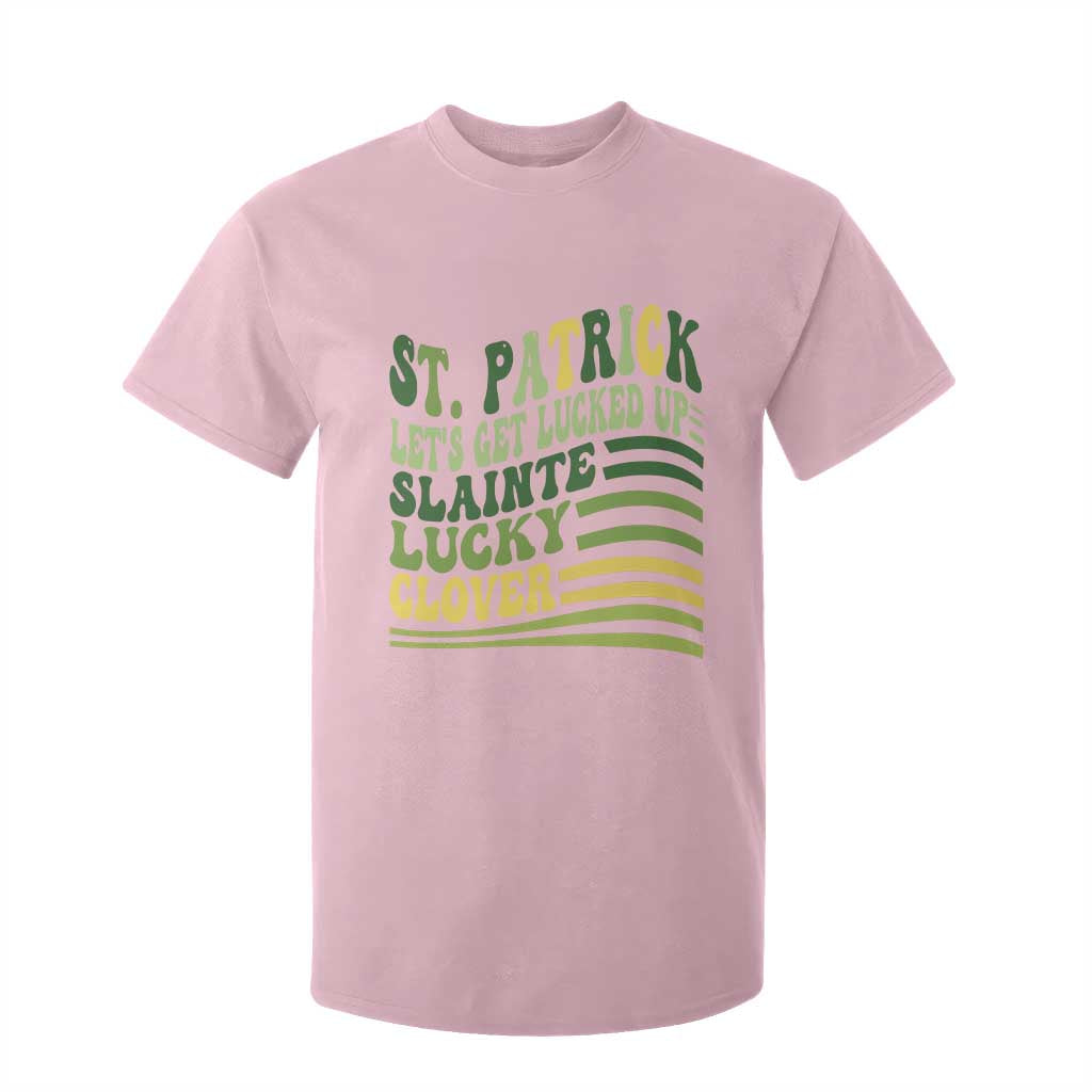 Lets Get Lucked Up T Shirt For Kid Funny St Patricks Day TS12 Light Pink Print Your Wear