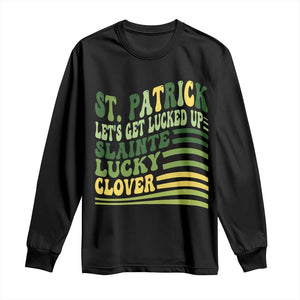 Lets Get Lucked Up Long Sleeve Shirt Funny St Patricks Day TS12 Black Print Your Wear