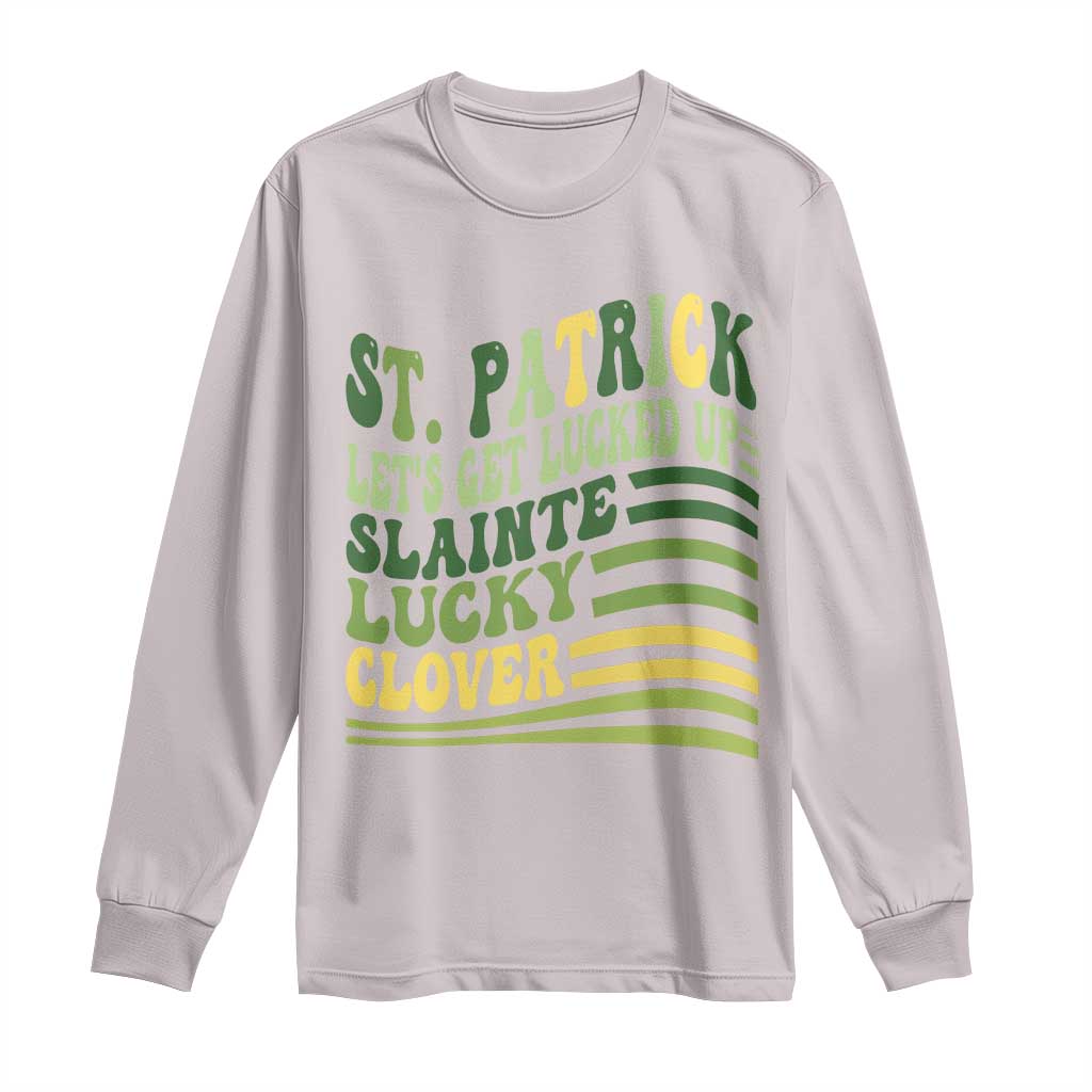 Lets Get Lucked Up Long Sleeve Shirt Funny St Patricks Day TS12 Ice Gray Print Your Wear