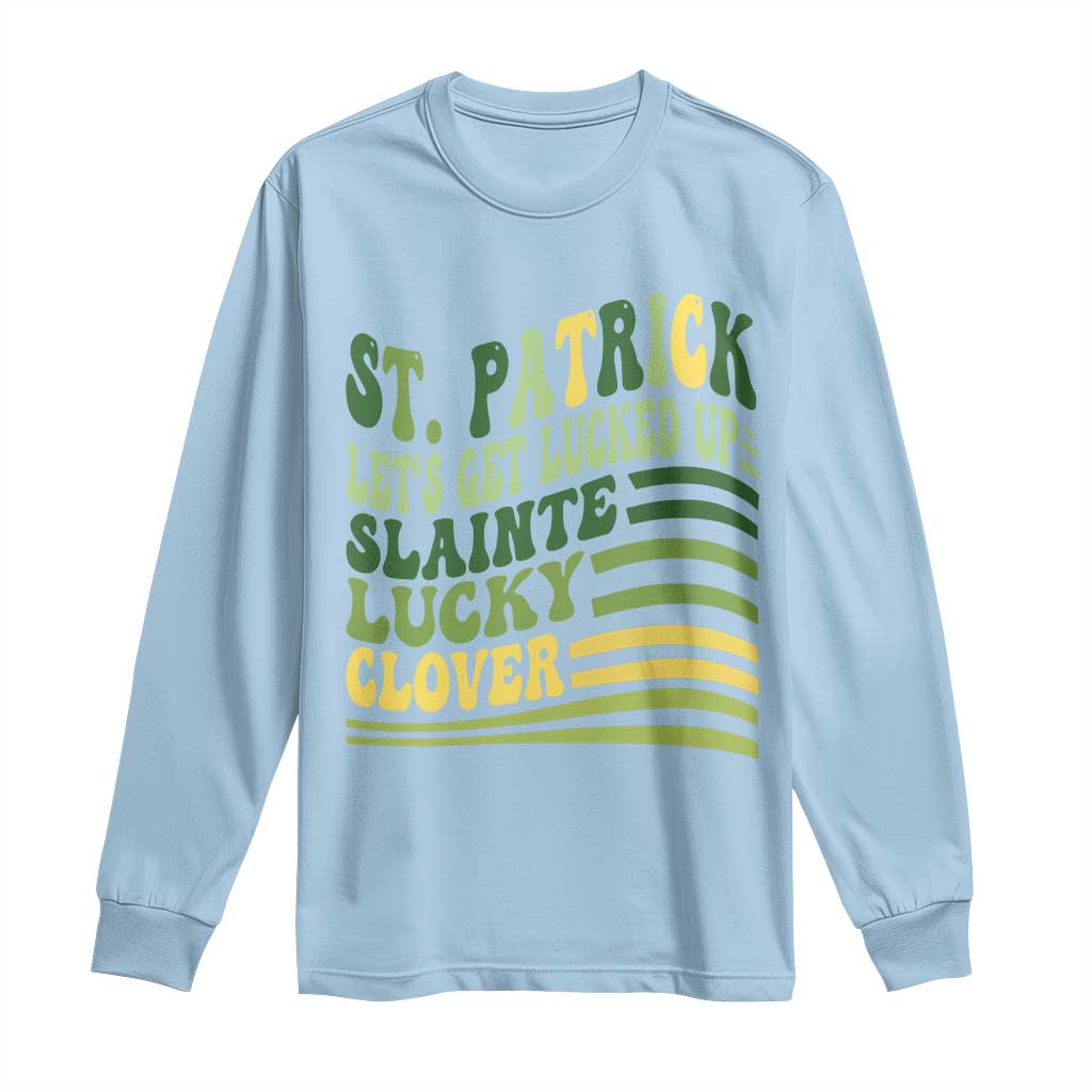 Lets Get Lucked Up Long Sleeve Shirt Funny St Patricks Day TS12 Light Blue Print Your Wear