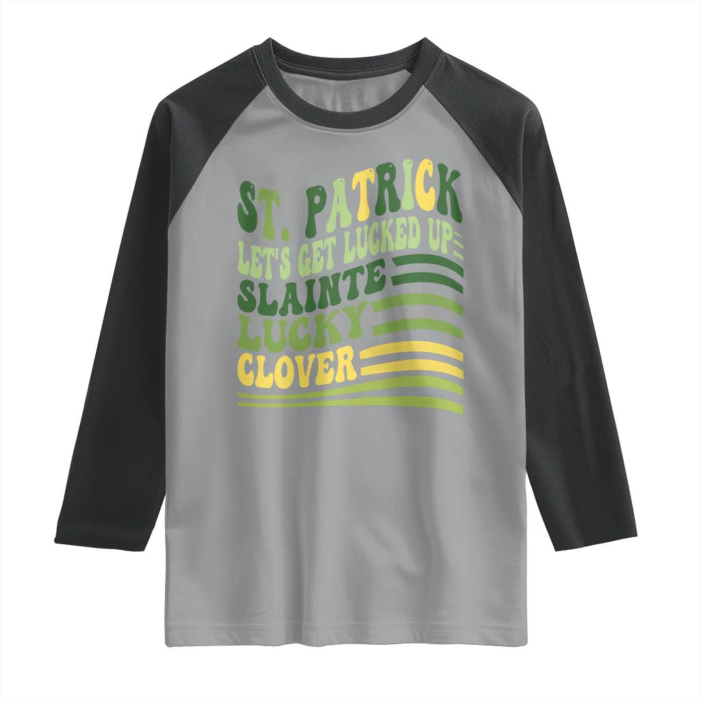 Lets Get Lucked Up Raglan Shirt Funny St Patricks Day TS12 Sport Gray Black Print Your Wear