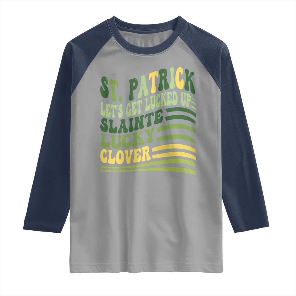 Lets Get Lucked Up Raglan Shirt Funny St Patricks Day TS12 Sport Gray Navy Print Your Wear