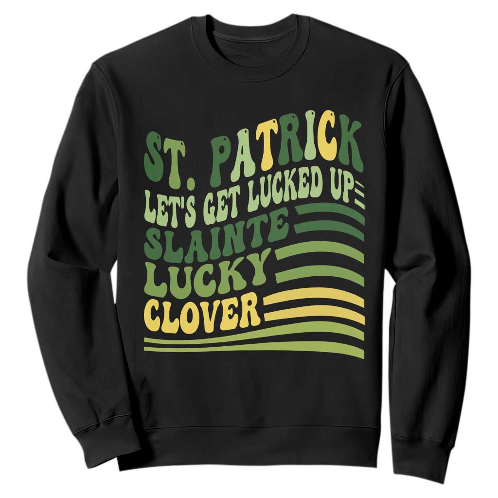 Lets Get Lucked Up Sweatshirt Funny St Patricks Day TS12 Black Print Your Wear