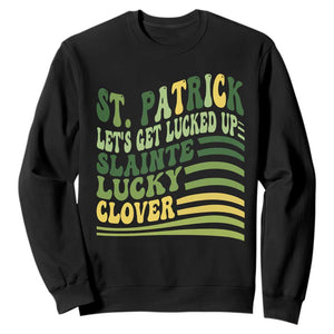 Lets Get Lucked Up Sweatshirt Funny St Patricks Day TS12 Black Print Your Wear