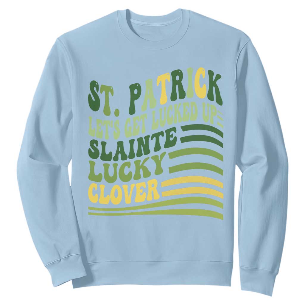 Lets Get Lucked Up Sweatshirt Funny St Patricks Day TS12 Light Blue Print Your Wear