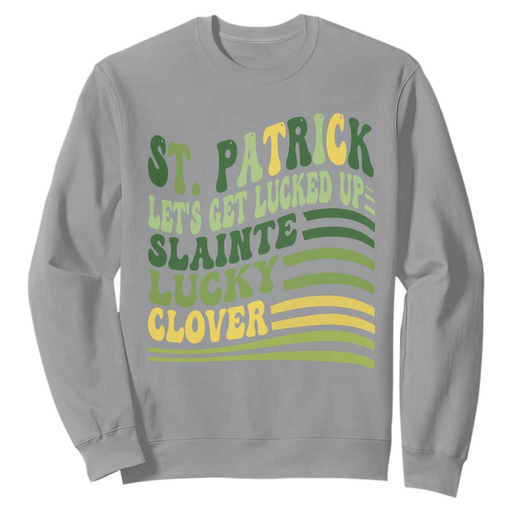 Lets Get Lucked Up Sweatshirt Funny St Patricks Day TS12 Sport Gray Print Your Wear