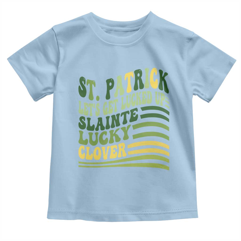Lets Get Lucked Up Toddler T Shirt Funny St Patricks Day TS12 Light Blue Print Your Wear