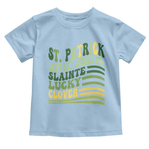Lets Get Lucked Up Toddler T Shirt Funny St Patricks Day TS12 Light Blue Print Your Wear