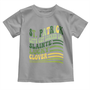 Lets Get Lucked Up Toddler T Shirt Funny St Patricks Day TS12 Sport Gray Print Your Wear
