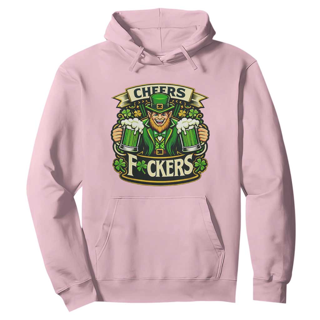 Cheers Fckers Hoodie Funny Leprechaun St Patricks Day Party TS12 Light Pink Print Your Wear