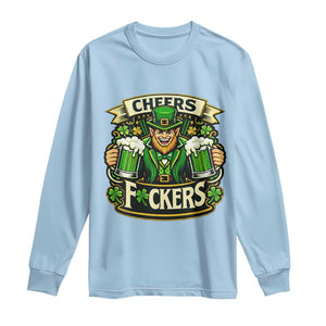 Cheers Fckers Long Sleeve Shirt Funny Leprechaun St Patricks Day Party TS12 Light Blue Print Your Wear