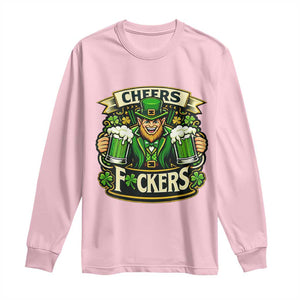 Cheers Fckers Long Sleeve Shirt Funny Leprechaun St Patricks Day Party TS12 Light Pink Print Your Wear