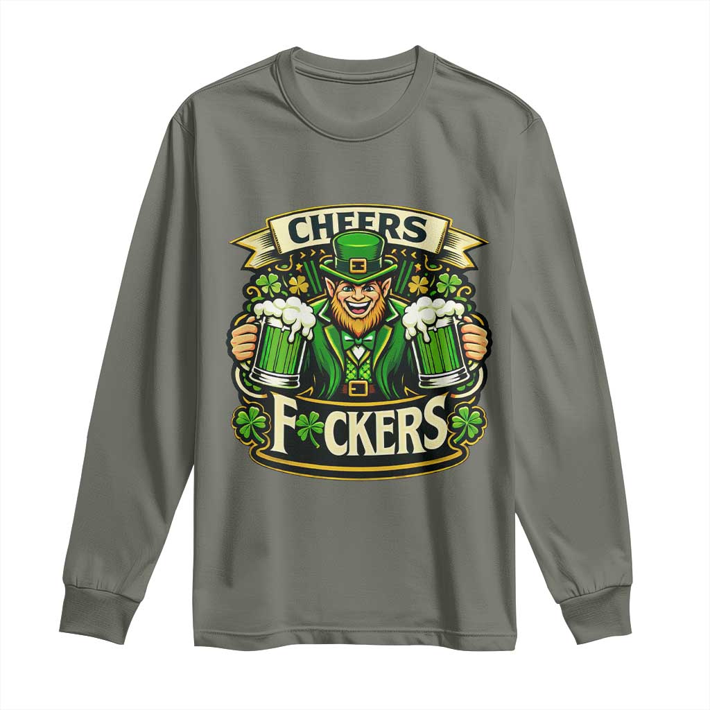Cheers Fckers Long Sleeve Shirt Funny Leprechaun St Patricks Day Party TS12 Military Green Print Your Wear