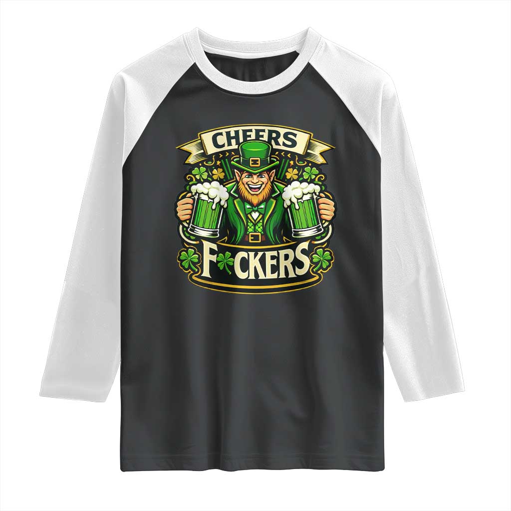 Cheers Fckers Raglan Shirt Funny Leprechaun St Patricks Day Party TS12 Black White Print Your Wear
