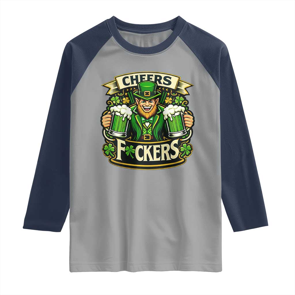 Cheers Fckers Raglan Shirt Funny Leprechaun St Patricks Day Party TS12 Sport Gray Navy Print Your Wear