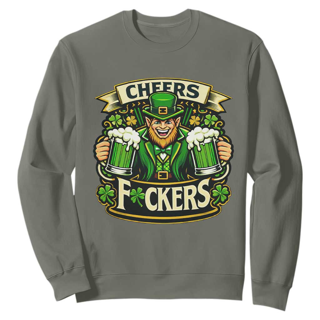 Cheers Fckers Sweatshirt Funny Leprechaun St Patricks Day Party TS12 Military Green Print Your Wear