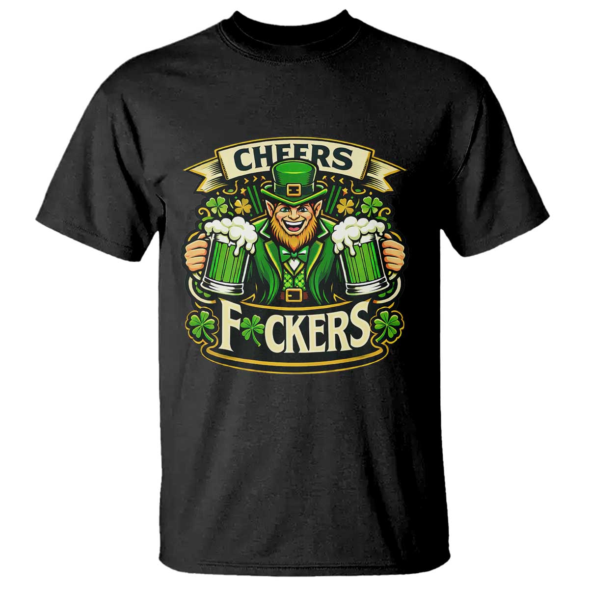 Cheers Fckers T Shirt Funny Leprechaun St Patricks Day Party TS12 Black Print Your Wear
