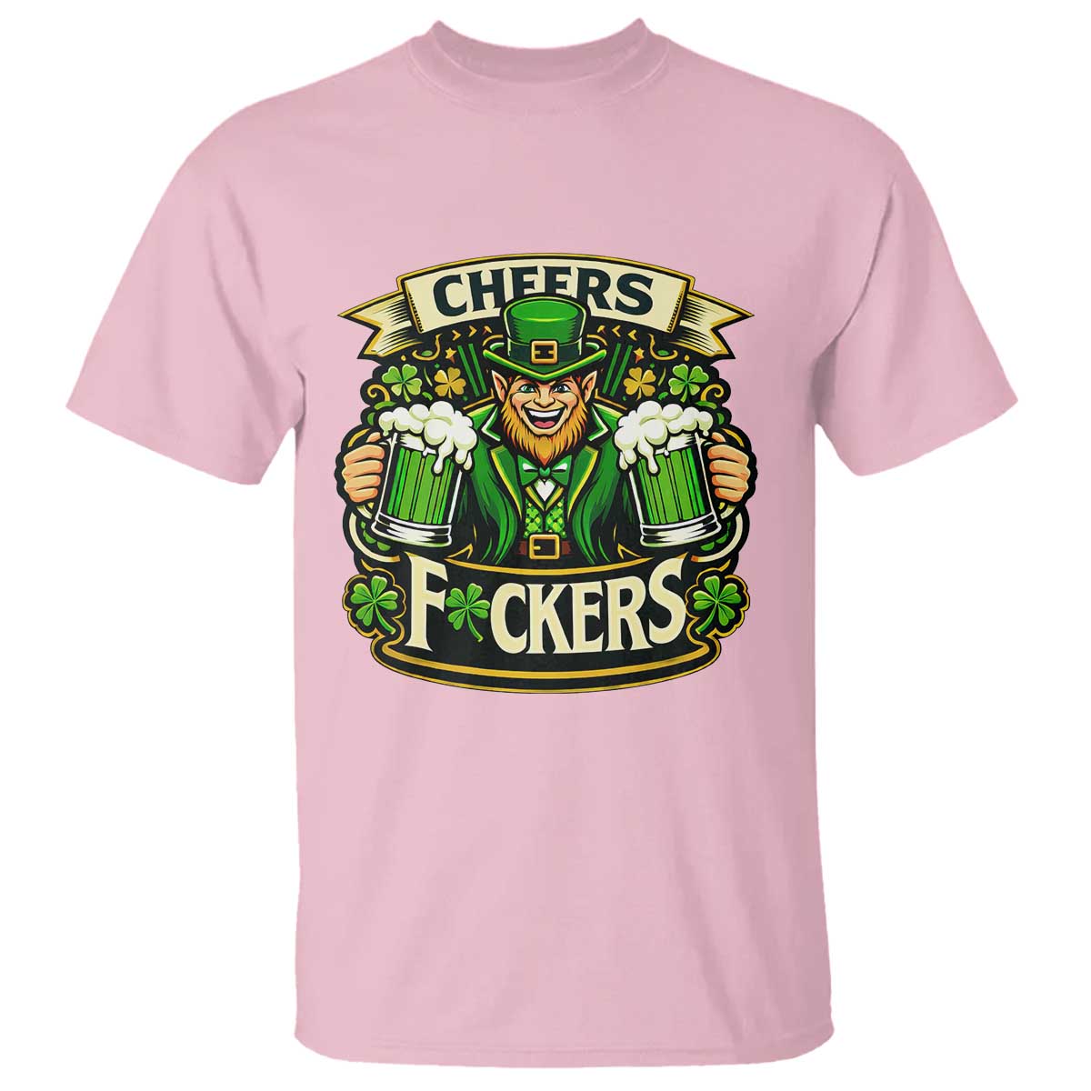 Cheers Fckers T Shirt Funny Leprechaun St Patricks Day Party TS12 Light Pink Print Your Wear