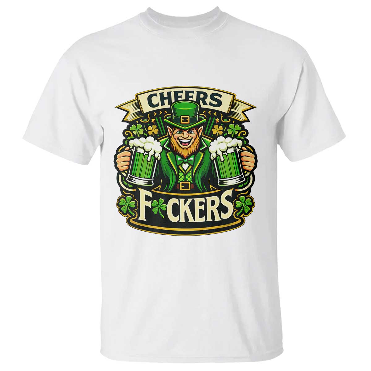 Cheers Fckers T Shirt Funny Leprechaun St Patricks Day Party TS12 White Print Your Wear