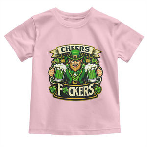 Cheers Fckers Toddler T Shirt Funny Leprechaun St Patricks Day Party TS12 Light Pink Print Your Wear