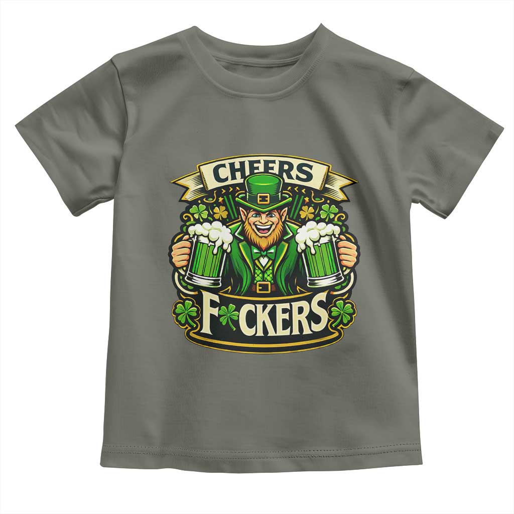 Cheers Fckers Toddler T Shirt Funny Leprechaun St Patricks Day Party TS12 Military Green Print Your Wear