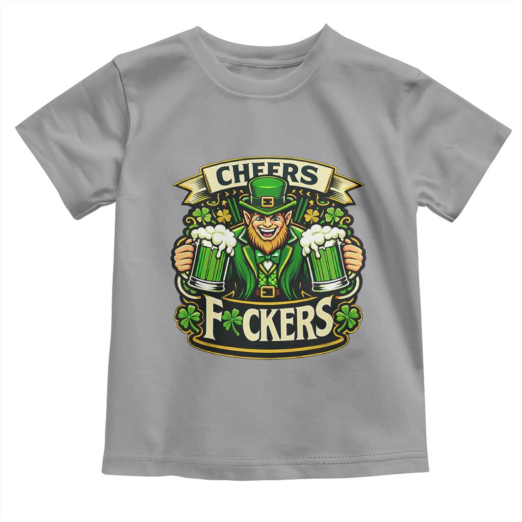 Cheers Fckers Toddler T Shirt Funny Leprechaun St Patricks Day Party TS12 Sport Gray Print Your Wear