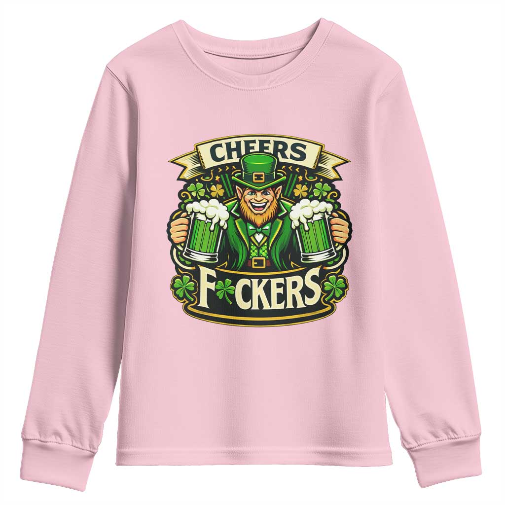 Cheers Fckers Youth Sweatshirt Funny Leprechaun St Patricks Day Party TS12 Light Pink Print Your Wear
