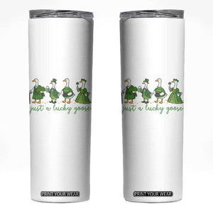 Just A Lucky Goose Skinny Tumbler Funny St Patricks Day Irish Gift TS12 White Print Your Wear