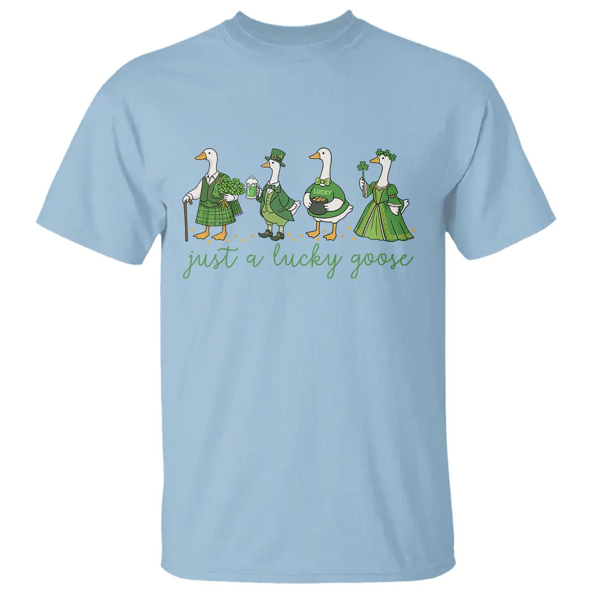 Just A Lucky Goose T Shirt Funny St Patricks Day Irish Gift TS12 Light Blue Print Your Wear