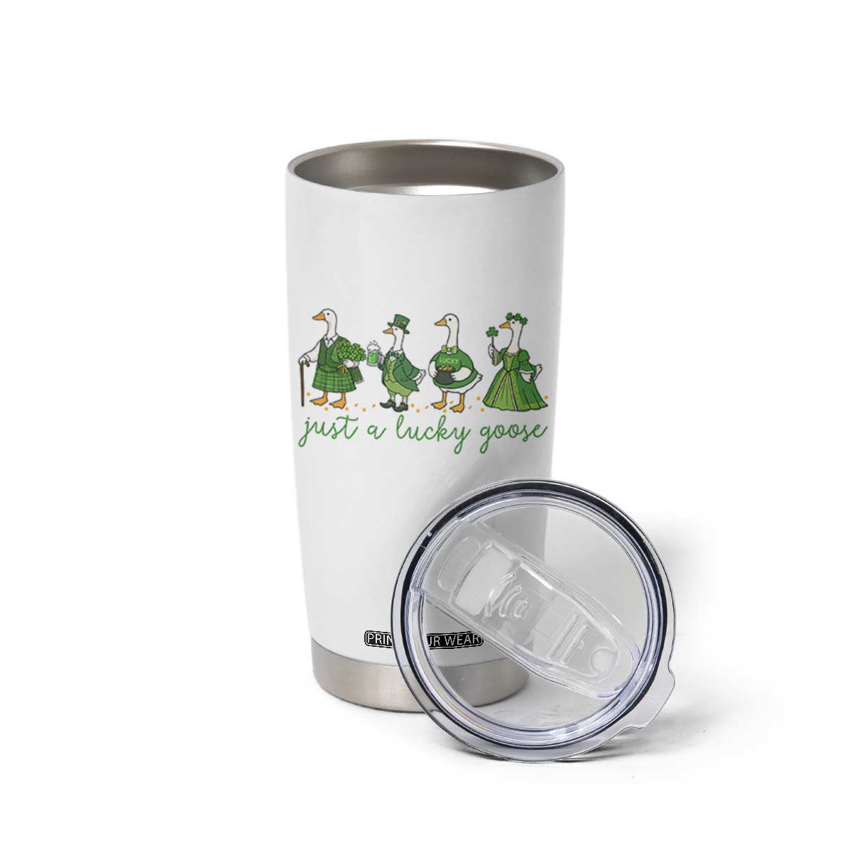 Just A Lucky Goose Tumbler Cup Funny St Patricks Day Irish Gift TS12 Print Your Wear