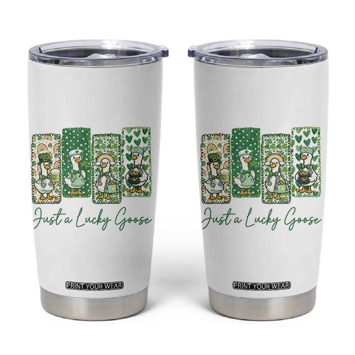 Just A Lucky Goose Nurse Tumbler Cup St Patricks Day Gift TS12 White Print Your Wear