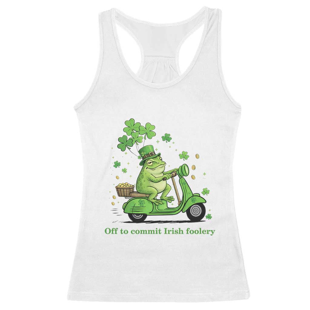 Funny Irish Frog Off To Commit Foolery Racerback Tank Top St Patricks Day Gift TS12 White Print Your Wear
