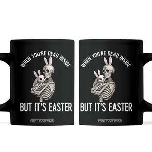 Funny Easter Bunny Skeleton Coffee Mug Dead Inside But It Is Easter TS12 Black Print Your Wear