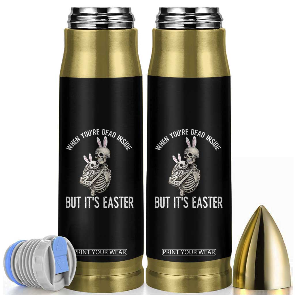 Funny Easter Bunny Skeleton Bullet Tumbler Dead Inside But It Is Easter TS12 Black Print Your Wear