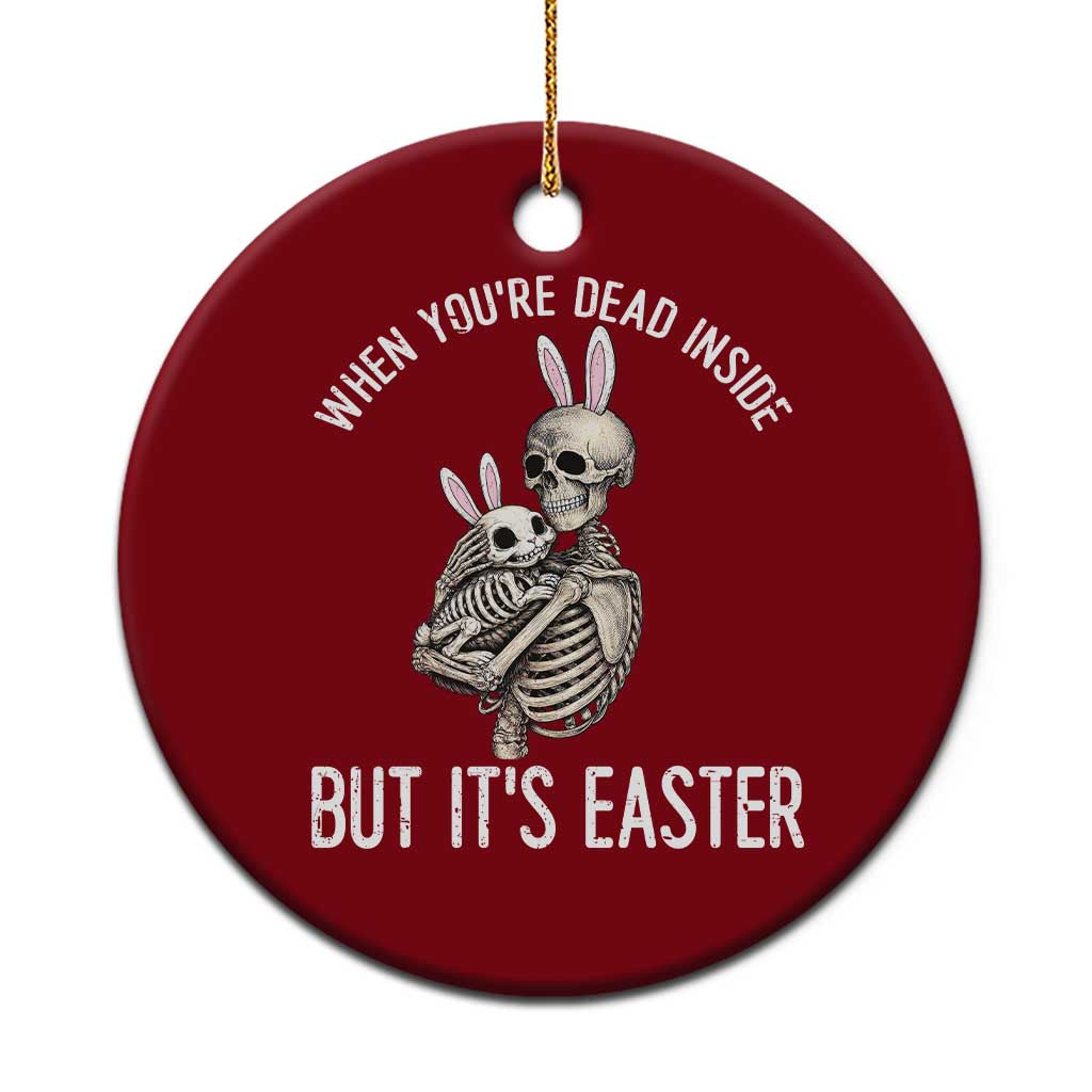 Funny Easter Bunny Skeleton Ceramic Ornament Dead Inside But It Is Easter TS12 1pc Red Print Your Wear