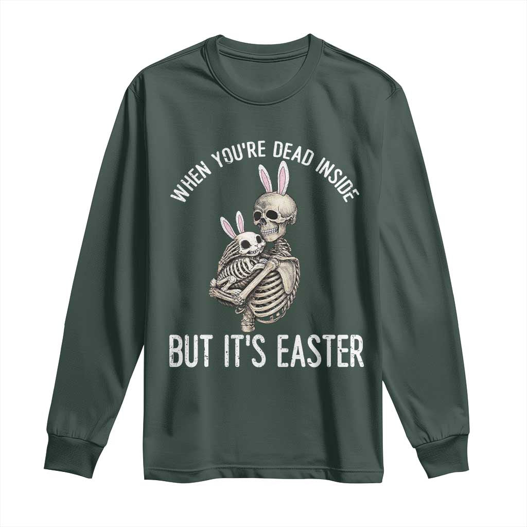 Funny Easter Bunny Skeleton Long Sleeve Shirt Dead Inside But It Is Easter TS12 Dark Forest Green Print Your Wear