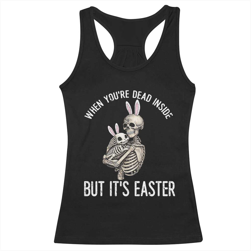 Funny Easter Bunny Skeleton Racerback Tank Top Dead Inside But It Is Easter TS12 Black Print Your Wear