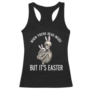 Funny Easter Bunny Skeleton Racerback Tank Top Dead Inside But It Is Easter TS12 Black Print Your Wear