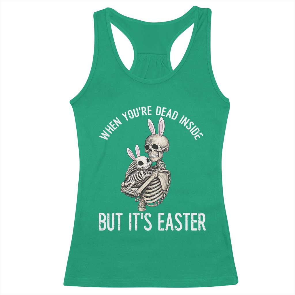 Funny Easter Bunny Skeleton Racerback Tank Top Dead Inside But It Is Easter TS12 Irish Green Print Your Wear