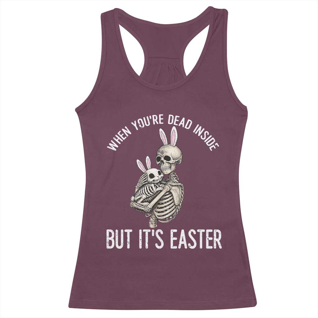 Funny Easter Bunny Skeleton Racerback Tank Top Dead Inside But It Is Easter TS12 Maroon Print Your Wear