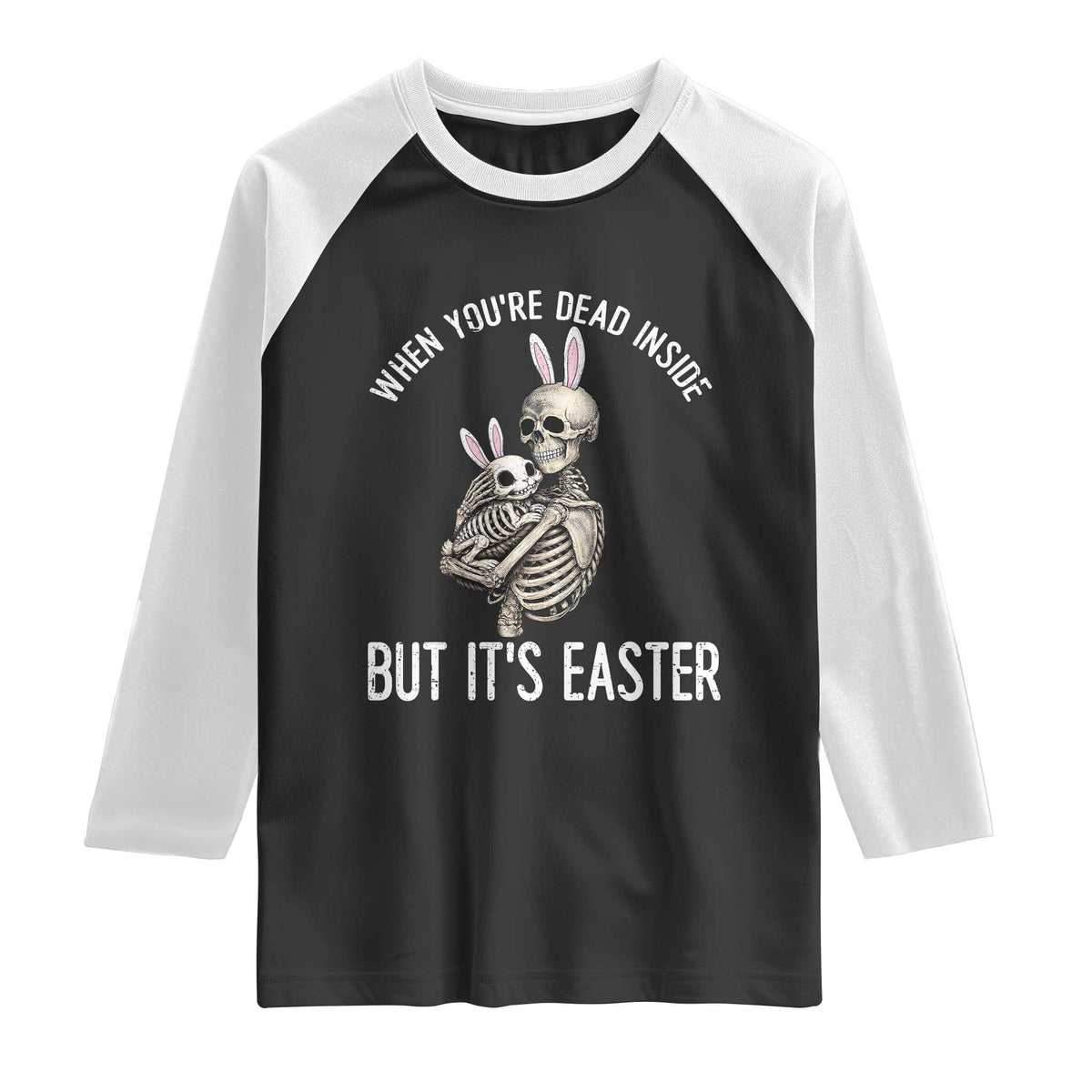 Funny Easter Bunny Skeleton Raglan Shirt Dead Inside But It Is Easter TS12 Black White Print Your Wear