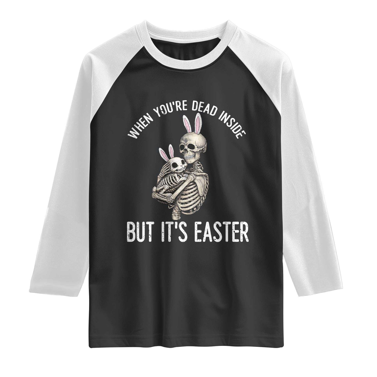 Funny Easter Bunny Skeleton Raglan Shirt Dead Inside But It Is Easter TS12 Black White Print Your Wear